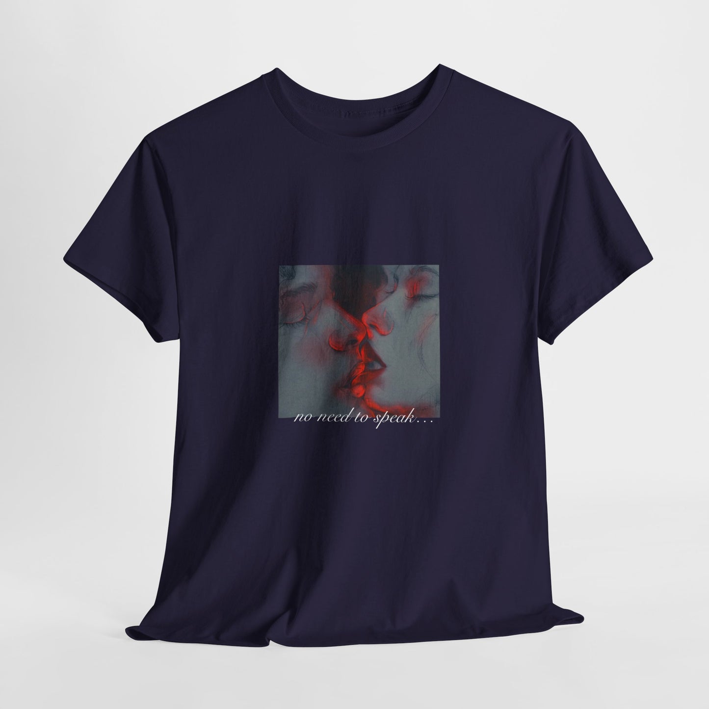 No Need To Speak T-Shirt