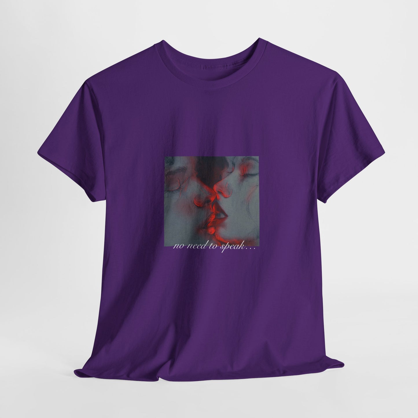 No Need To Speak T-Shirt