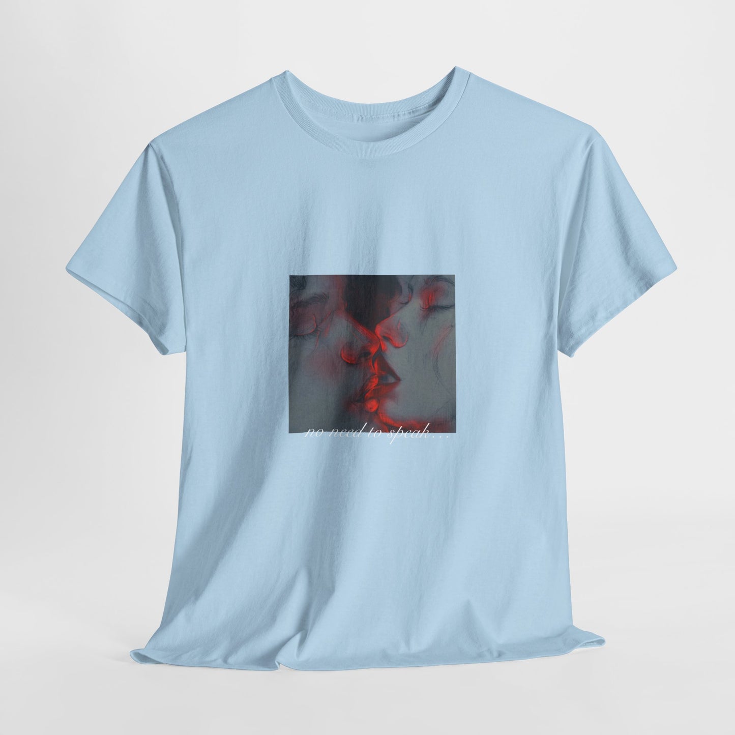 No Need To Speak T-Shirt