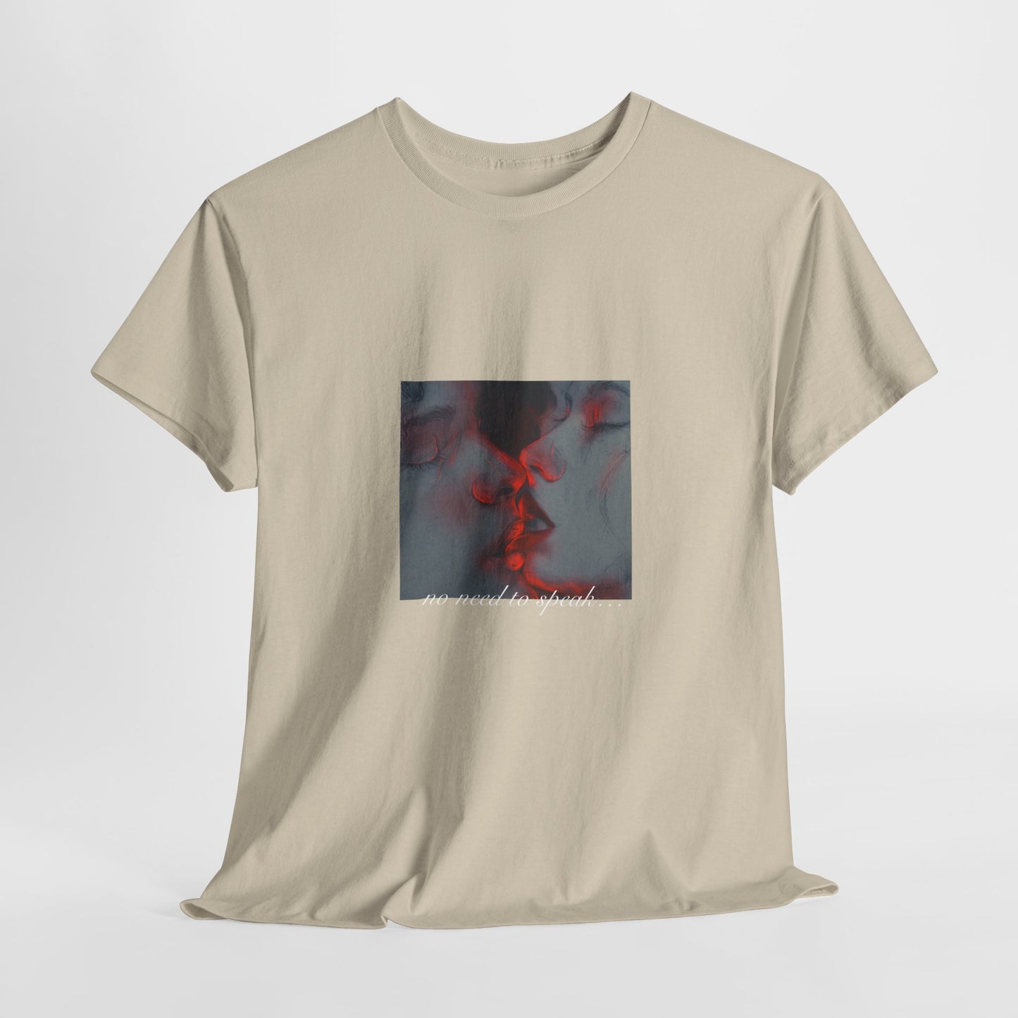 No Need To Speak T-Shirt