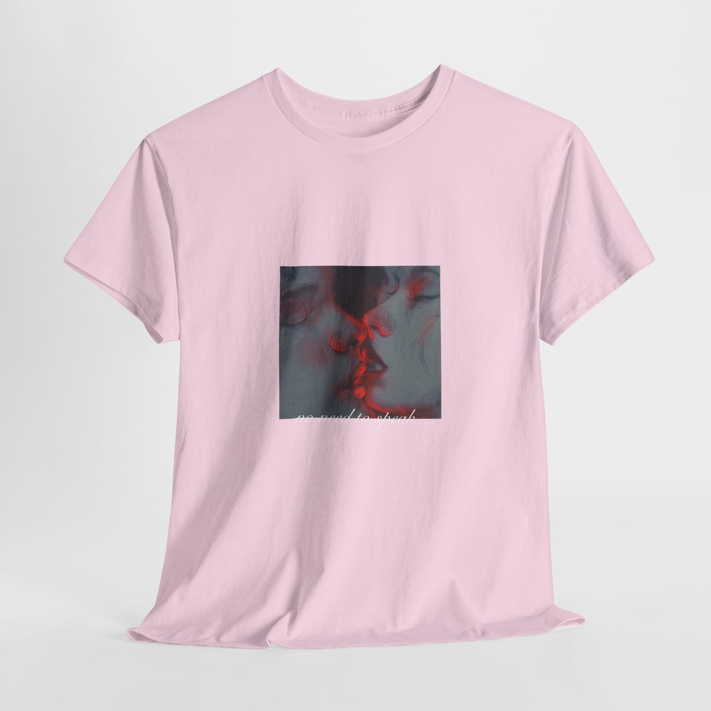 No Need To Speak T-Shirt