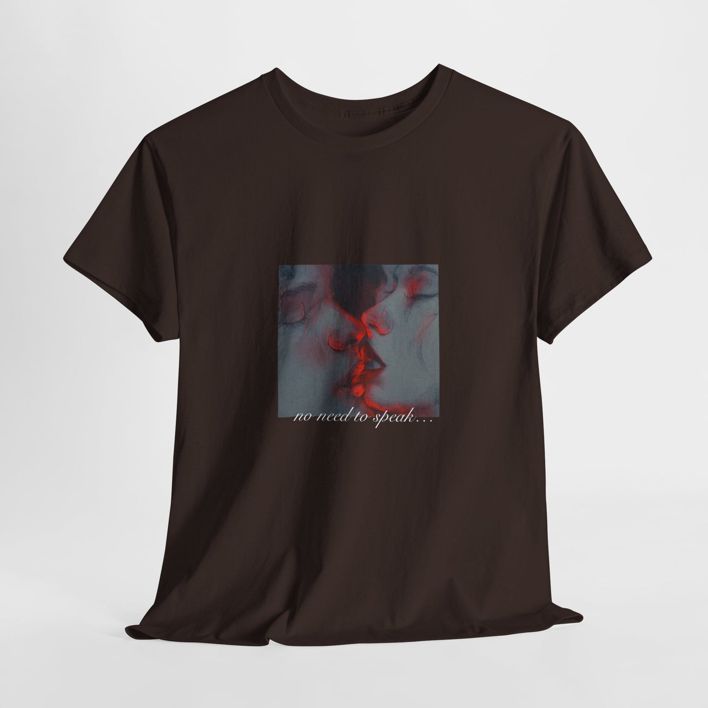 No Need To Speak T-Shirt