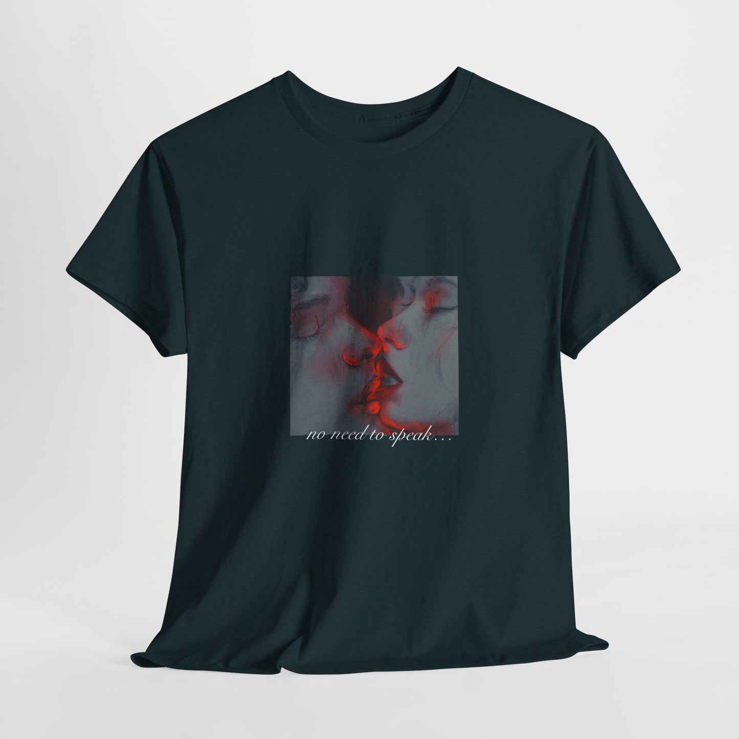 No Need To Speak T-Shirt