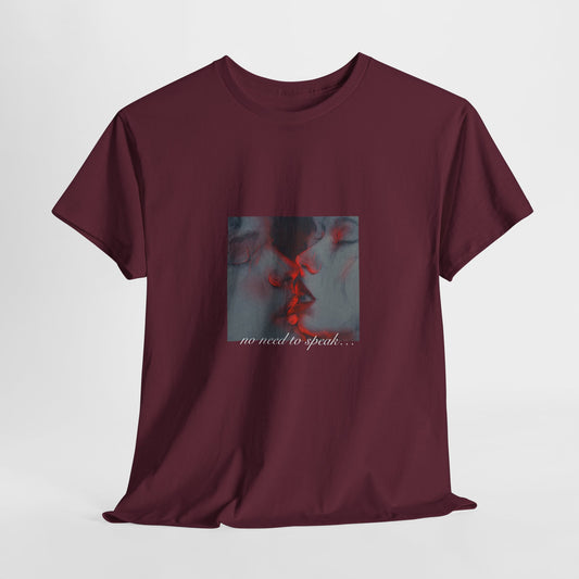 No Need To Speak T-Shirt